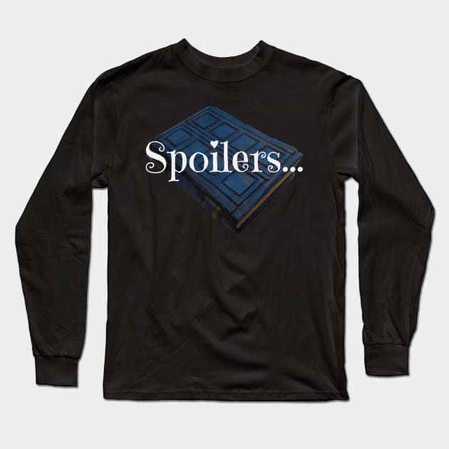 Spoilers ... Long Sleeve T-Shirt by CrazyShirtLady